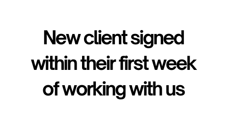 New client signed within their first week of working with us